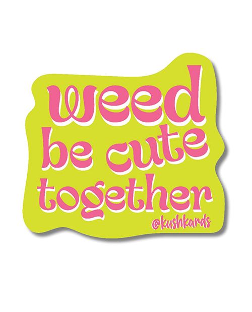 Kush Kards Weed Be Cute Sticker